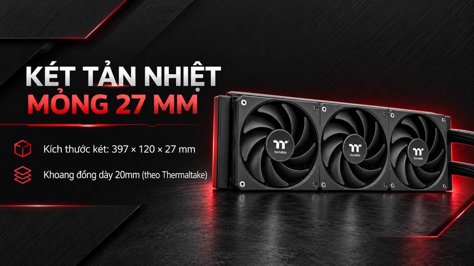 Tản nhiệt nước AIO Thermaltake OB360 5 Két tản nhiệt Thermaltake OB360 kích thước 397 x 120 x 27 mm và cụm ba quạt