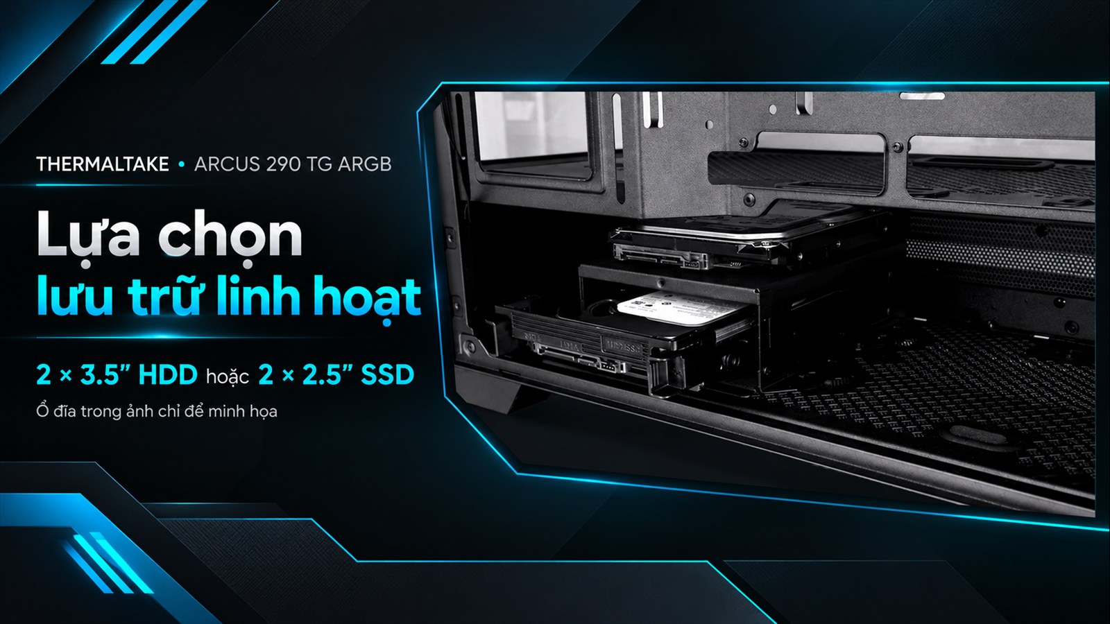 Thùng Máy Tính Thermaltake Arcus 290 TG ARGB 7 Thermaltake Arcus 290 TG ARGB – Lựa chọn lưu trữ linh hoạt