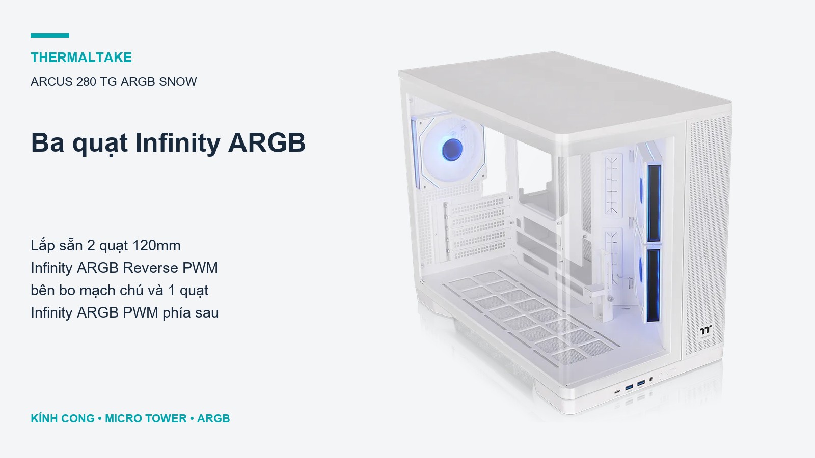 Thermaltake Arcus 280 TG ARGB Snow – Ba quạt Infinity ARGB PWM lắp sẵn