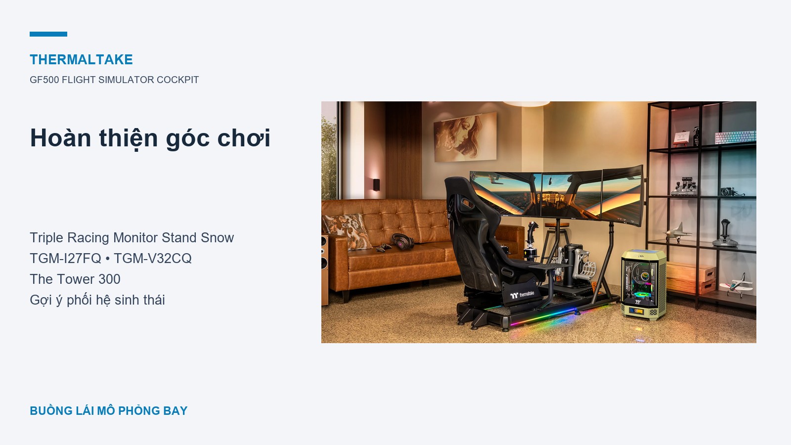 Flight Simulator Cockpit Thermaltake GF500 4 Thermaltake GF500 Flight Simulator Cockpit – Kết hợp cùng hệ sinh thái Thermaltake