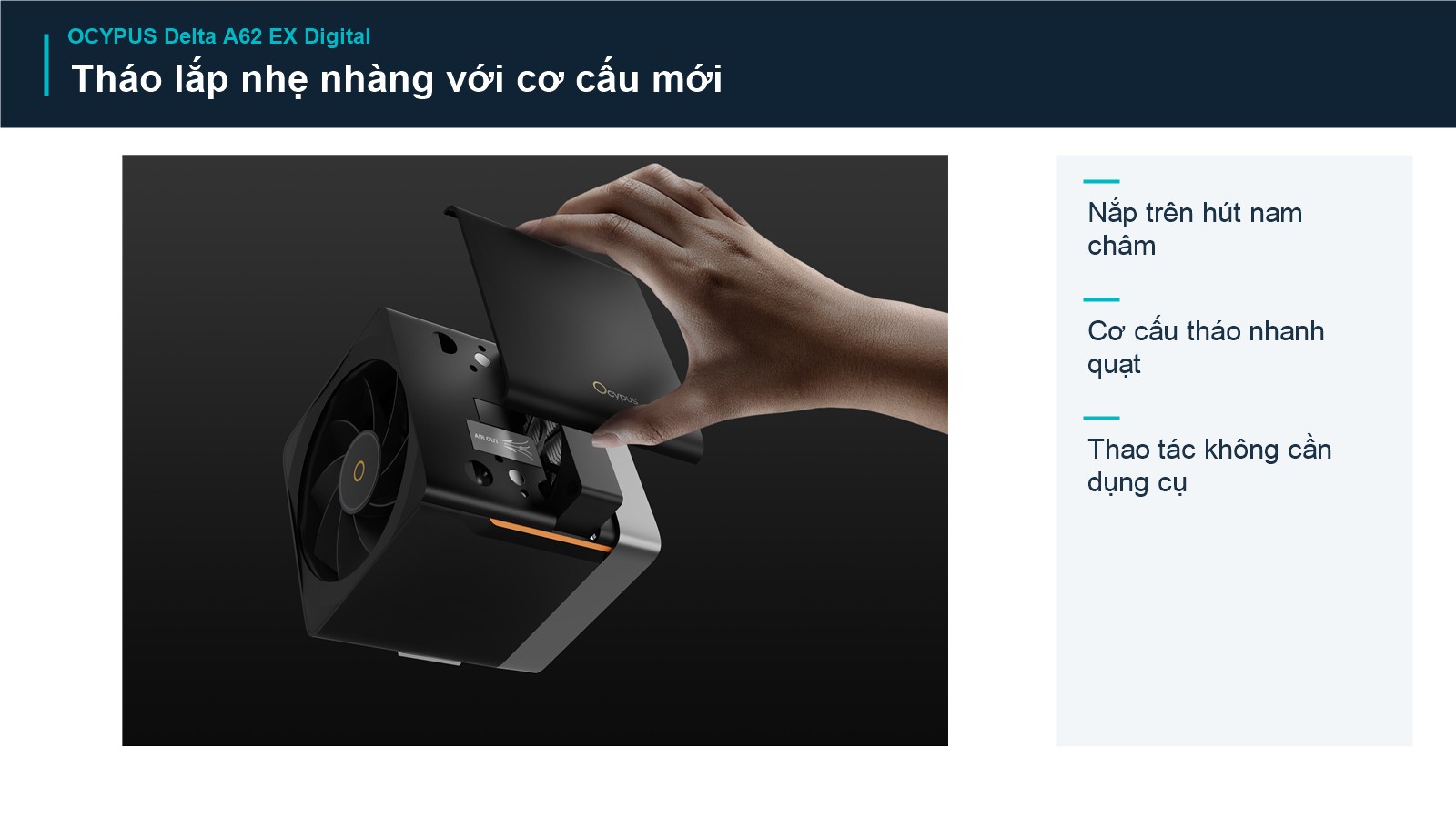 Tản Nhiệt Khí CPU Ocypus Delta A62 EX Digital 4 Ocypus Delta A62 EX Digital – Tháo lắp nhẹ nhàng với cơ cấu mới